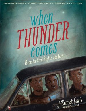 When Thunder Comes: Poems for Civil Rights Leaders by J. Patrick Lewis