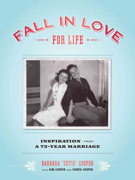 Fall in Love for Life: Inspiration from a 73-Year Marriage by Barbara 'Cutie' Cooper
