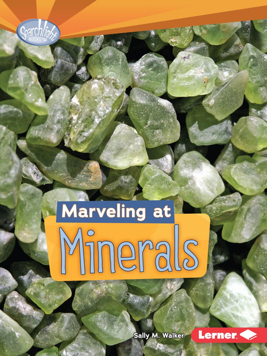 Marveling at Minerals (Searchlight Books   Do You Dig Earth Science?) by Sally M. Walker