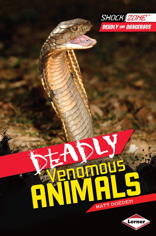 Deadly Venomous Animals (ShockZone   Deadly and Dangerous) by Matt Doeden