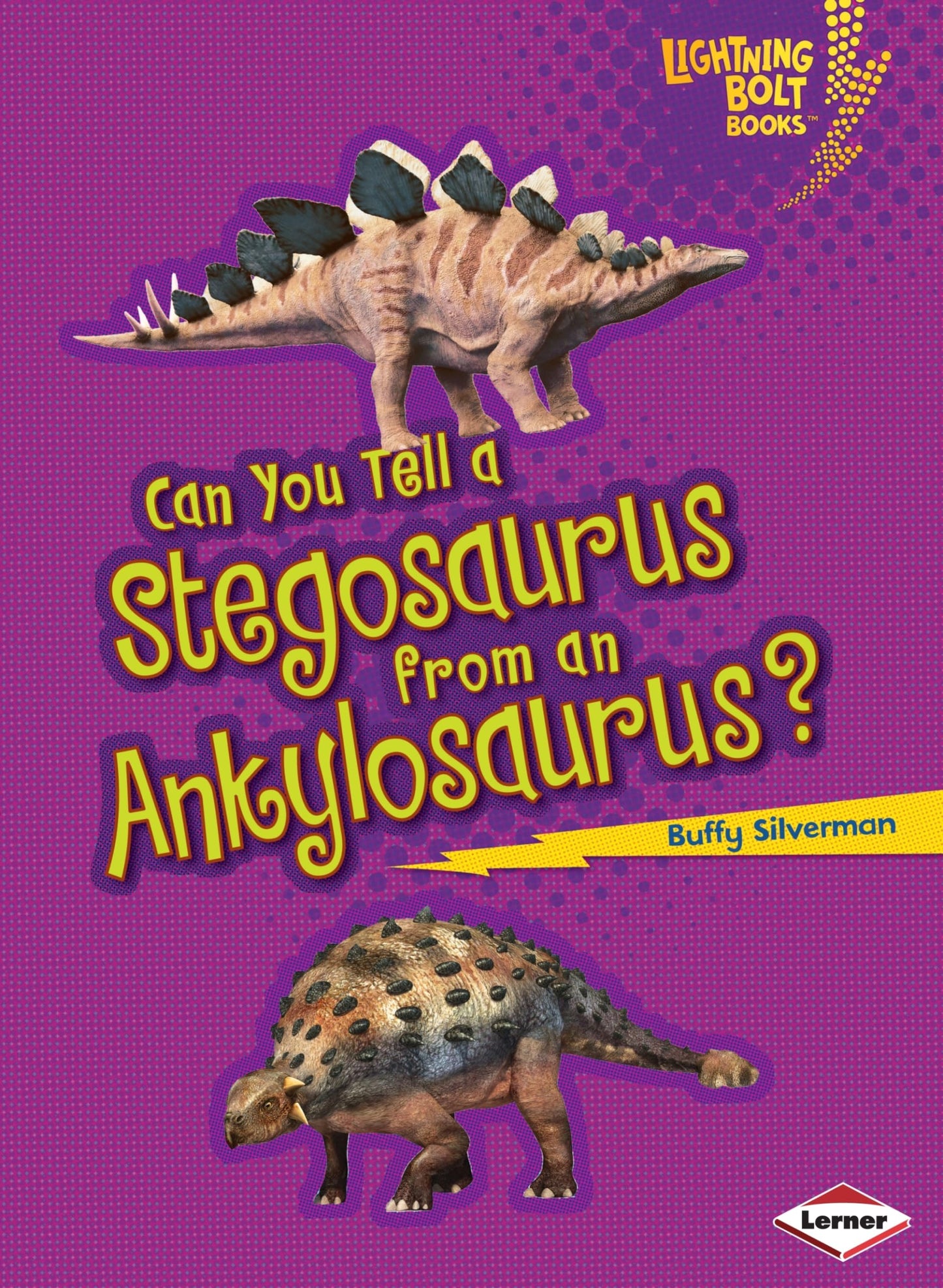 Can You Tell a Stegosaurus from an Ankylosaurus? (Lightning Bolt Books ®  Dinosaur Look-Alikes) by Buffy Silverman