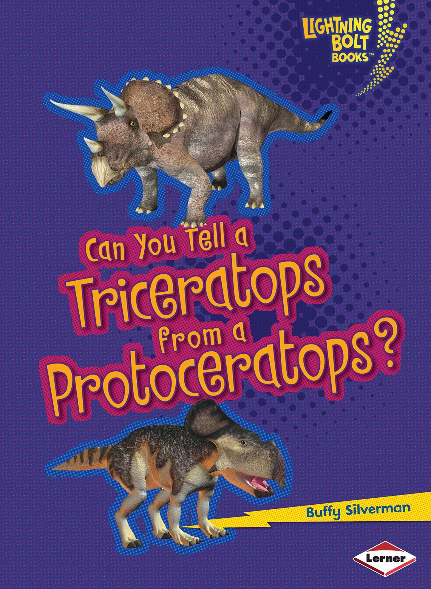 Can You Tell a Triceratops from a Protoceratops? (Lightning Bolt Books ®  Dinosaur Look-Alikes) by Buffy Silverman