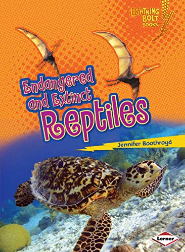 Endangered and Extinct Reptiles (Lightning Bolt Books ®  Animals in Danger) by Jennifer Boothroyd