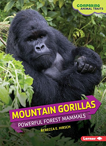 Mountain Gorillas: Powerful Forest Mammals (Comparing Animal Traits) by Rebecca E. Hirsch