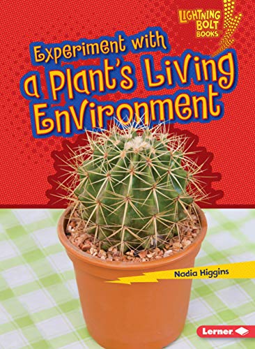 Experiment with a Plant's Living Environment (Lightning Bolt Books ®  Plant Experiments) by Nadia Higgins