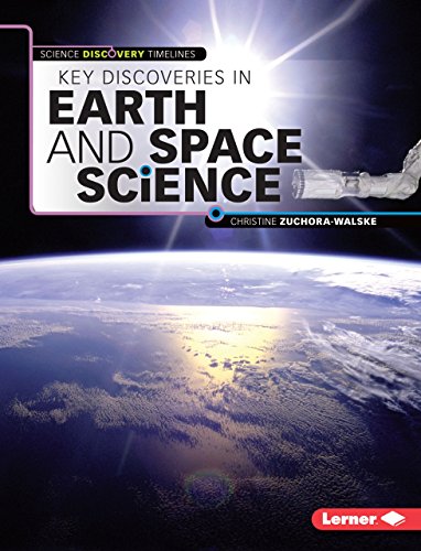 Key Discoveries in Earth and Space Science (Science Discovery Timelines) by Christine Zuchora-Walske
