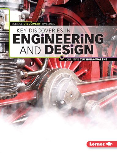 Key Discoveries in Engineering and Design (Science Discovery Timelines) by Christine Zuchora-Walske