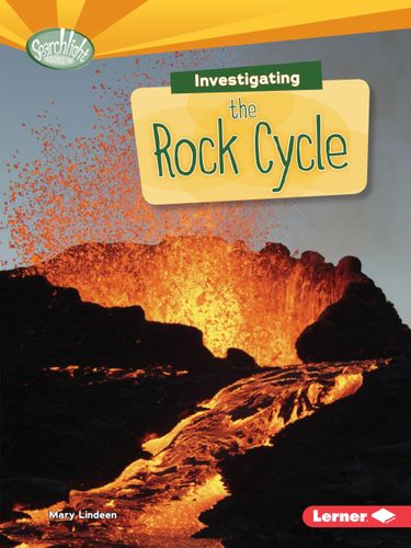 Investigating the Rock Cycle (Searchlight Books   What Are Earth's Cycles?) by Mary Lindeen