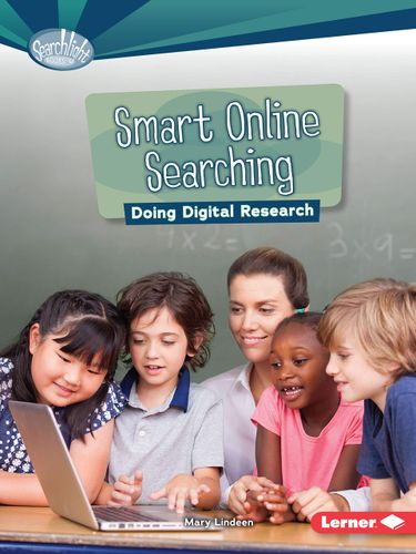 Smart Online Searching: Doing Digital Research (Searchlight Books   What Is Digital Citizenship?) by Mary Lindeen