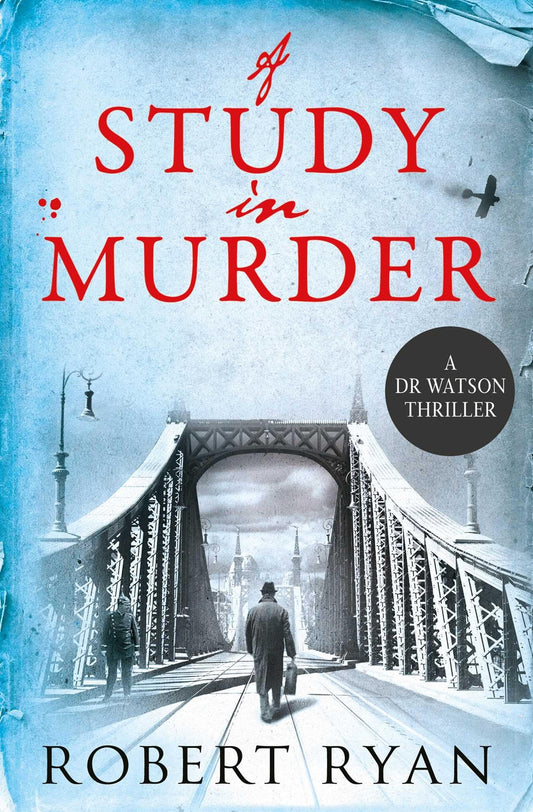 A Study in Murder: A Doctor Watson Thriller (3) (Dr Watson Thrillers) by Robert Ryan
