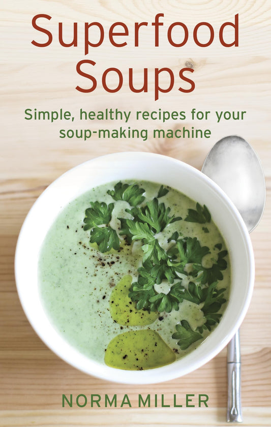 Superfood Soups (How to) by Norma Miller