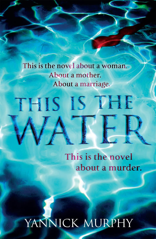 This Is The Water by Yannick Murphy