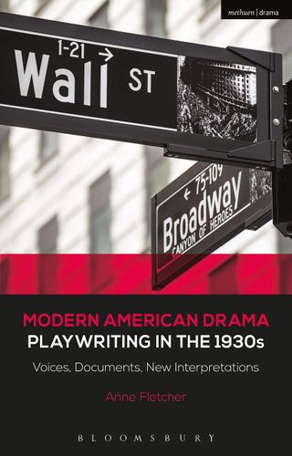 Modern American Drama: Playwriting in the 1930s: Voices, Documents, New Interpretations (Decades of Modern American Drama: Playwriting from the 1930s to 2009, 2) by Anne Fletcher