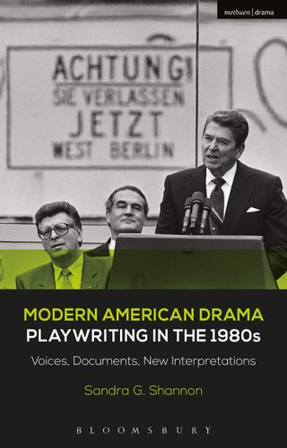 Modern American Drama: Playwriting in the 1980s: Voices, Documents, New Interpretations (Decades of Modern American Drama: Playwriting from the 1930s to 2009, 7) by Sandra G. Shannon
