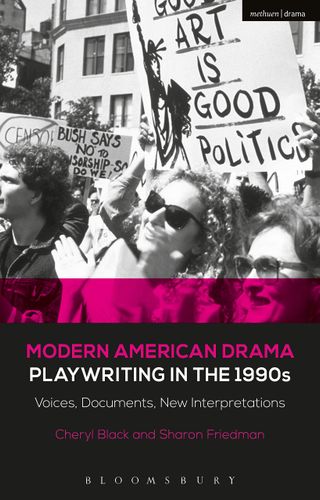 Modern American Drama: Playwriting in the 1990s: Voices, Documents, New Interpretations (Decades of Modern American Drama: Playwriting from the 1930s to 2009, 8) by Sharon Friedman, Cheryl Black