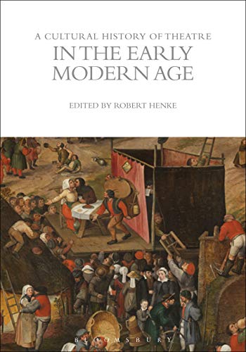 A Cultural History of Theatre in the Early Modern Age (The Cultural Histories Series)
