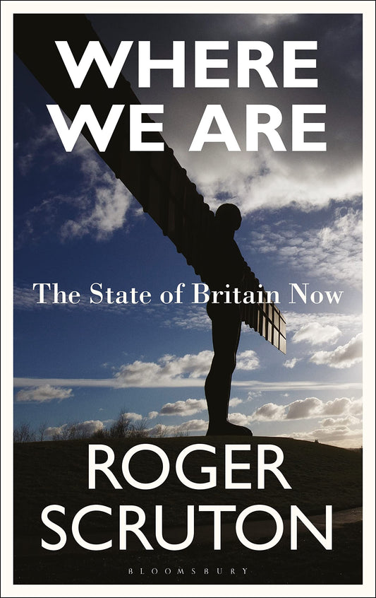 Where We Are: The State of Britain Now by Roger Scruton