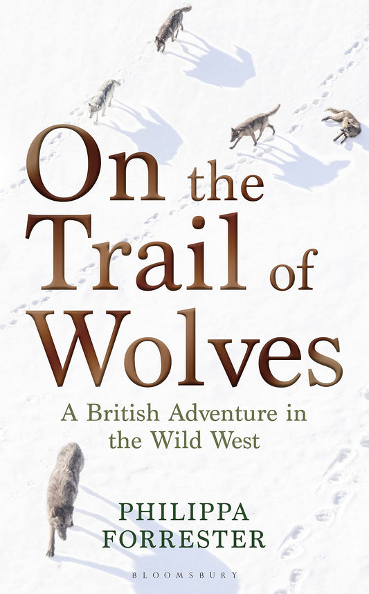 On The Trail Of Wolves by Philippa Forrester