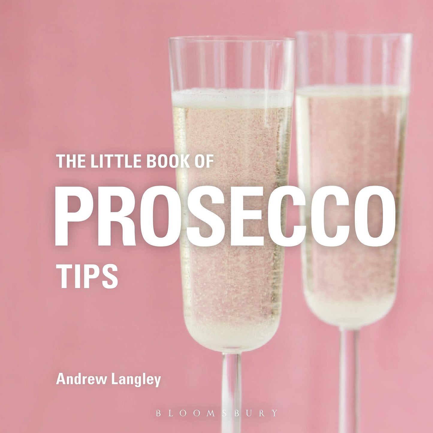 The Little Book of Prosecco Tips (Little Books of Tips) by Andrew Langley