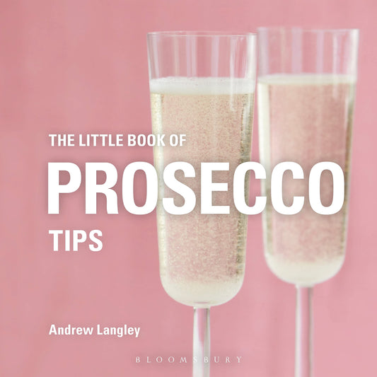 The Little Book of Prosecco Tips (Little Books of Tips) by Andrew Langley