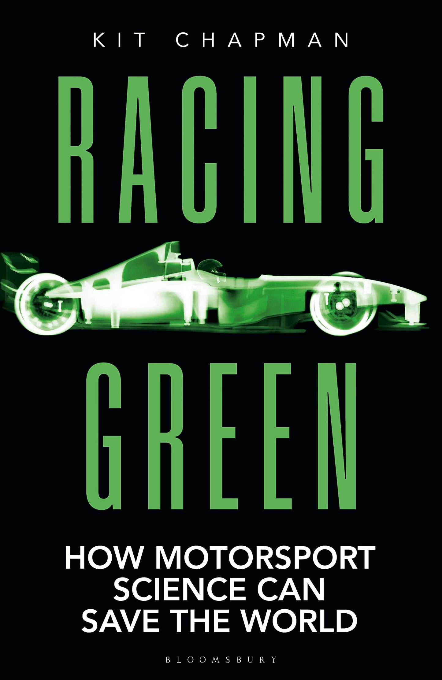 Racing Green: THE RAC MOTORING BOOK OF THE YEAR: How Motorsport Science Can Save the World by Kit Chapman