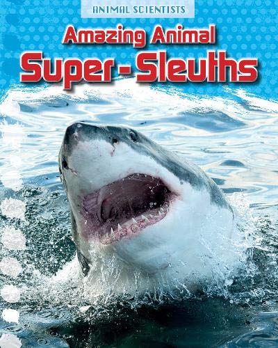 Amazing Animal Super-Sleuths (Fact Finders: Animal Scientists) by Leon Gray
