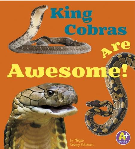 King Cobras Are Awesome! (A+ Books: Awesome Asian Animals) by Megan Cooley Peterson