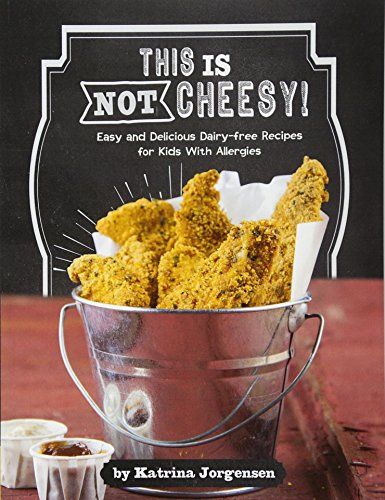 This Is Not Cheesy Dairy-Free Recipes by Katrina Jorgensen