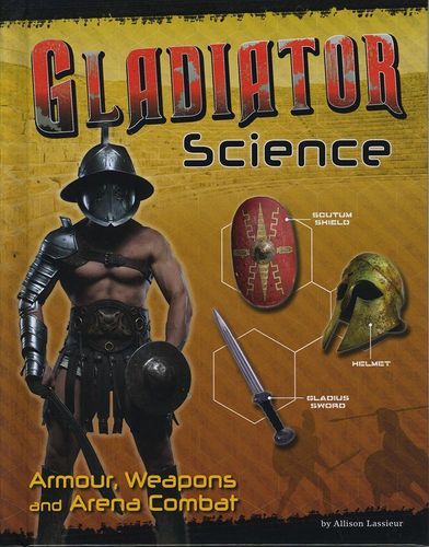 Gladiator Science (Edge Books: Warrior Science) by Allison Lassieur