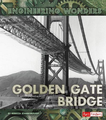 The Golden Gate Bridge (Fact Finders: Engineering Wonders)