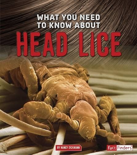 What You Need to Know about Head Lice (Fact Finders: Focus on Health) by Nancy Dickmann