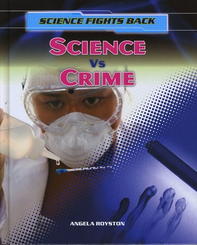 Science Vs Crime (Science Fights Back) by Angela Royston