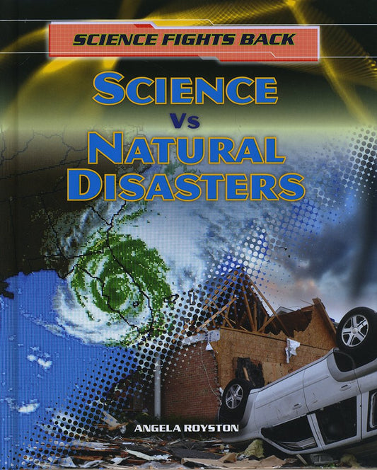 Science Vs Natural Disasters (Science Fights Back) by Angela Royston
