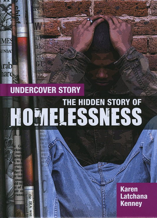 The Hidden Story of Homelessness (Undercover Story) by Karen Latchana Kenney
