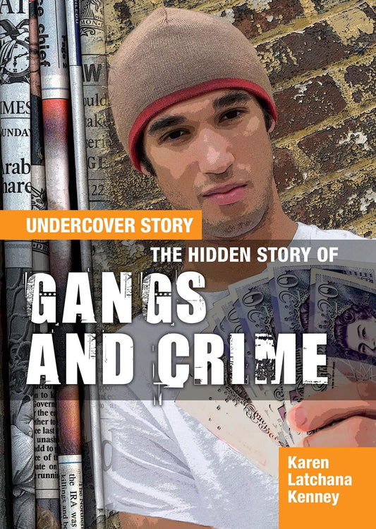 The Hidden Story of Gangs and Crime (Undercover Story) by Latchana Kenney, Karen