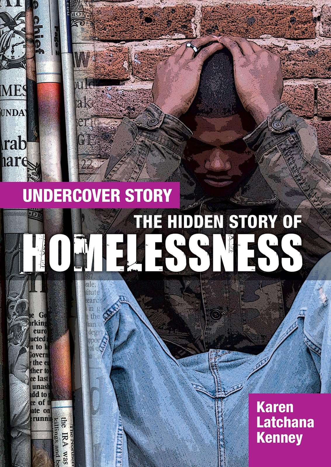 The Hidden Story of Homelessness (Undercover Story) by Karen Latchana Kenney