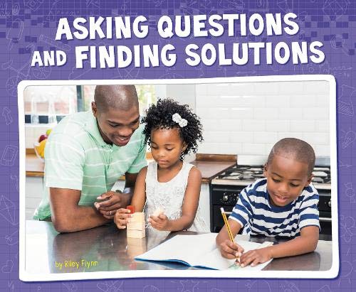 Asking Questions and Finding Solutions (Pebble Plus: Working Scientifically) by Riley Flynn