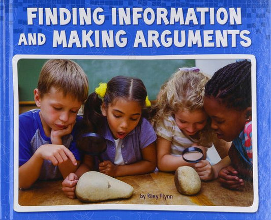 Finding Information and Making Arguments (Pebble Plus: Working Scientifically) by Riley Flynn