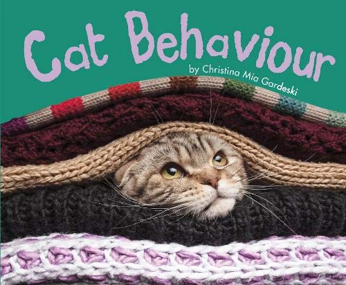 Cat Behaviour (Pebble Plus: Cats, Cats, Cats) by Christina MIA Gardeski