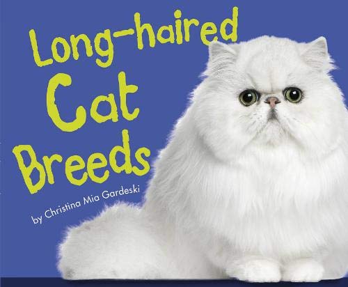 Long-Haired Cat Breeds (Pebble Plus: Cats, Cats, Cats) by Christina MIA Gardeski