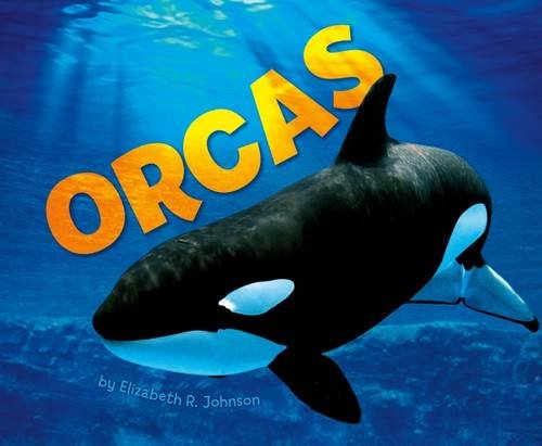 Orcas (Pebble Plus: Sea Life) by Elizabeth R Johnson