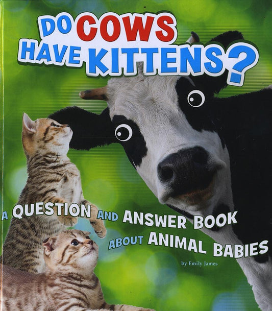 Do Cows Have Kittens? (A+ Books: Animals, Animals!) by Emily James