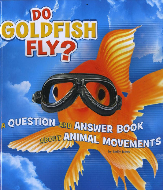 Do Goldfish Fly? (A+ Books: Animals, Animals!) by Emily James