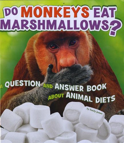 Do Monkeys Eat Marshmallows? (A+ Books: Animals, Animals!) by Emily James