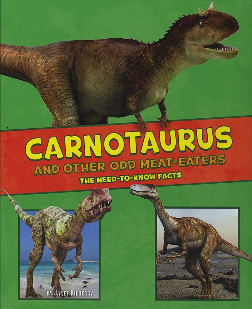 Carnotaurus and Other Odd Meat-Eaters (A+ Books: Dinosaur Fact Dig) by Janet Riehecky