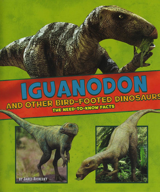 Iguanodon & Other Bird-Footed Dinosaurs by Janet Riehecky