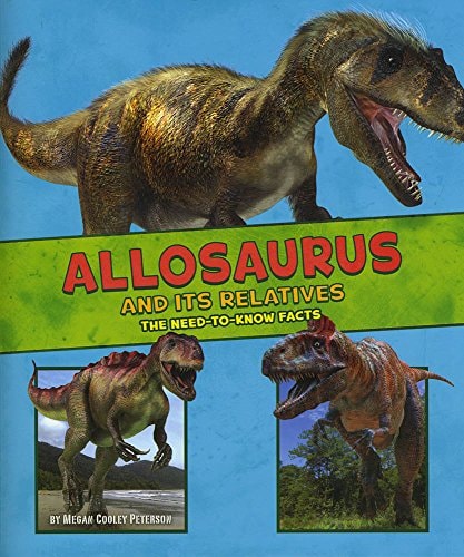 Allosaurus and Its Relatives (A+ Books: Dinosaur Fact Dig) by Megan Cooley Peterson