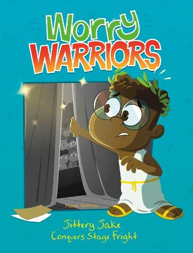 Jittery Jake Conquers Stage Fright (Worry Warriors: Worry Warriors) by Marne Ventura
