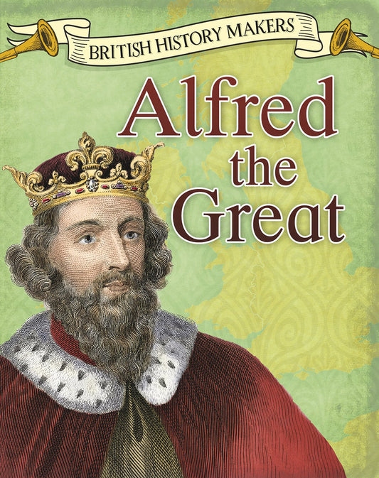 British History Makers Alfred The Great by Claire Throp