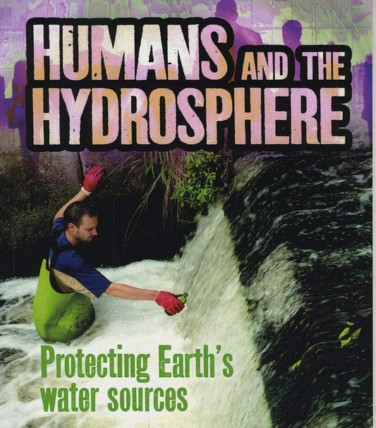 Humans & The Hydrosphere Protecting Eart by Ava Sawyer
